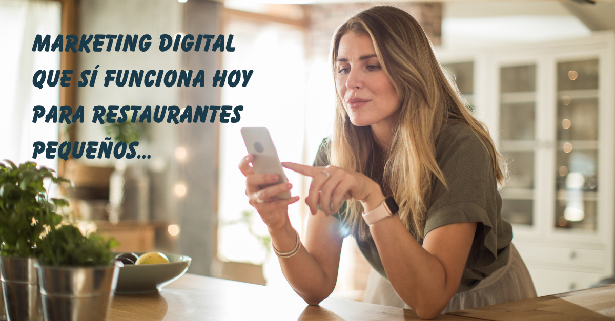 Marketing Digital que sí funciona hoy para Restaurantes Pequeños…